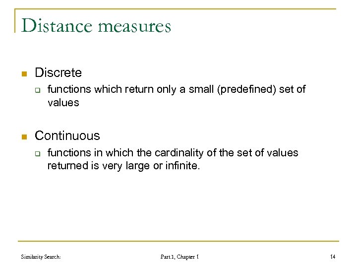 Distance measures n Discrete q n functions which return only a small (predefined) set