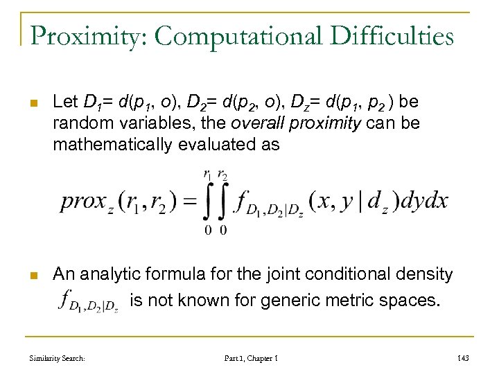 Proximity: Computational Difficulties n Let D 1= d(p 1, o), D 2= d(p 2,