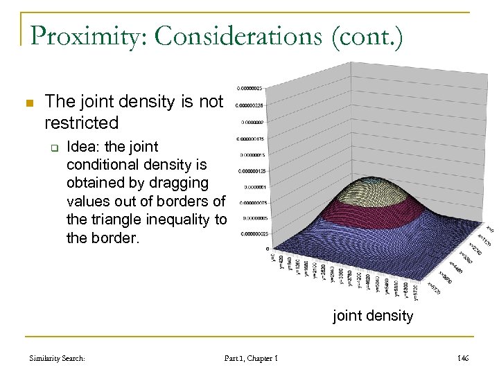 Proximity: Considerations (cont. ) n The joint density is not restricted q Idea: the