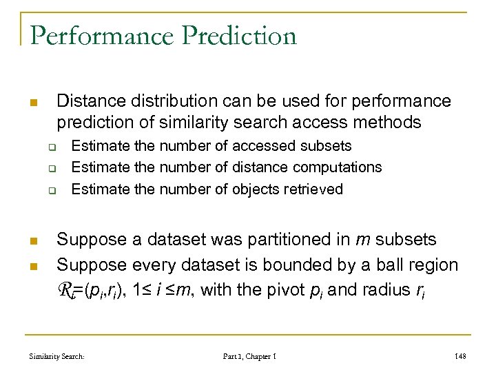 Performance Prediction n Distance distribution can be used for performance prediction of similarity search