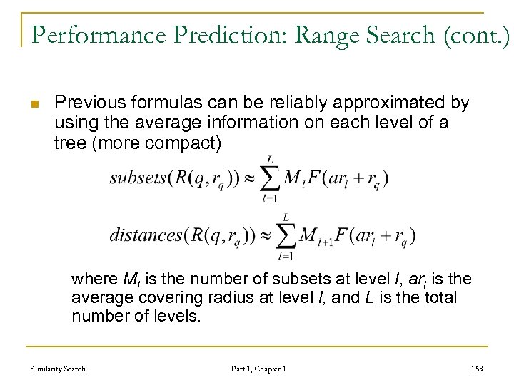 Performance Prediction: Range Search (cont. ) n Previous formulas can be reliably approximated by