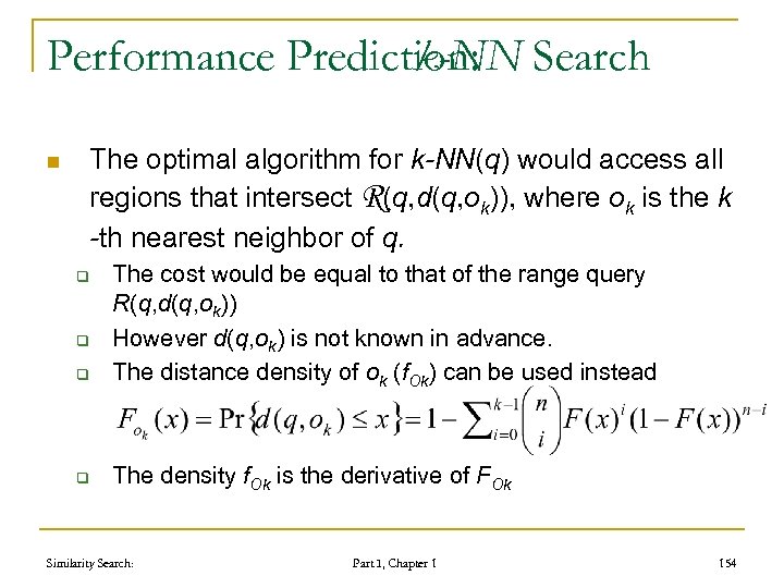 Performance Prediction: Search k-NN n The optimal algorithm for k-NN(q) would access all regions