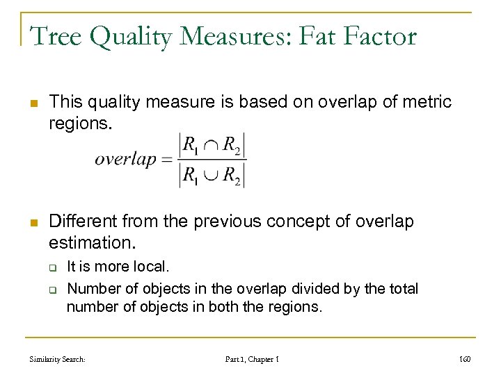 Tree Quality Measures: Fat Factor n This quality measure is based on overlap of