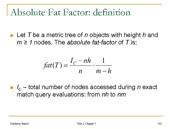 Absolute Fat Factor: definition n Let T be a metric tree of n objects