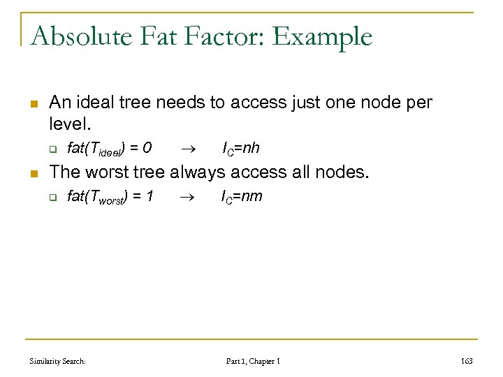 Absolute Fat Factor: Example n An ideal tree needs to access just one node