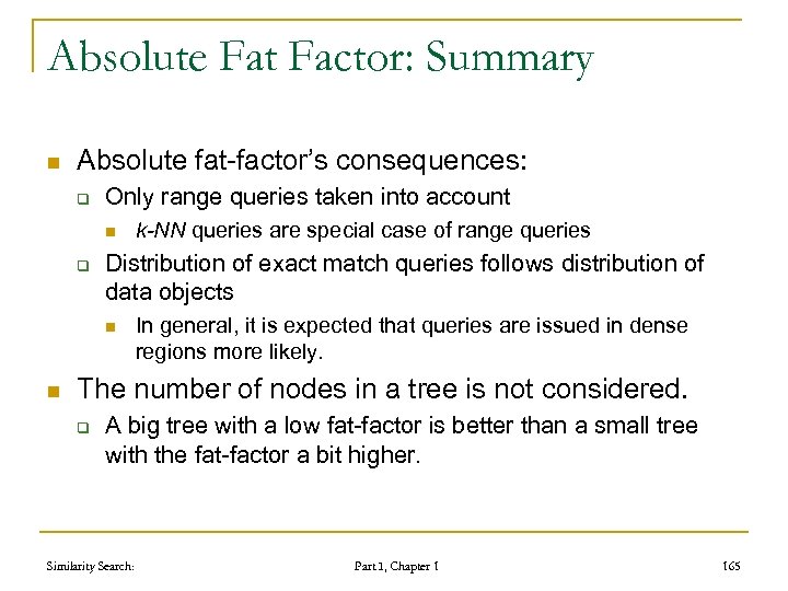 Absolute Fat Factor: Summary n Absolute fat-factor’s consequences: q Only range queries taken into