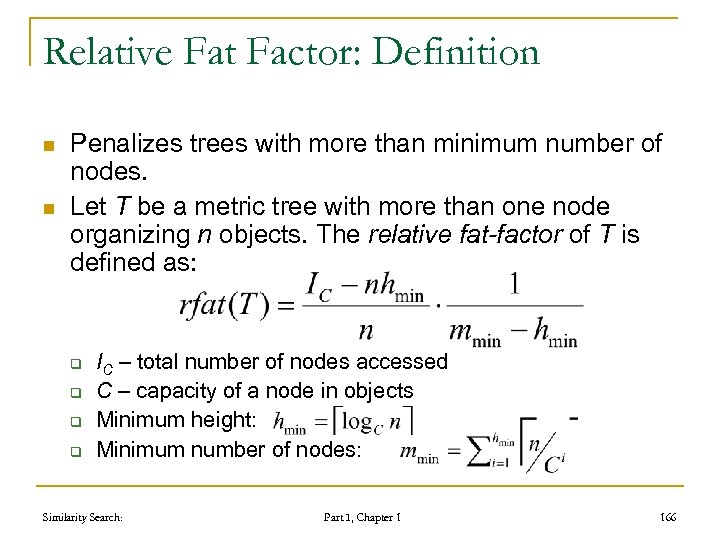 Relative Fat Factor: Definition n n Penalizes trees with more than minimum number of