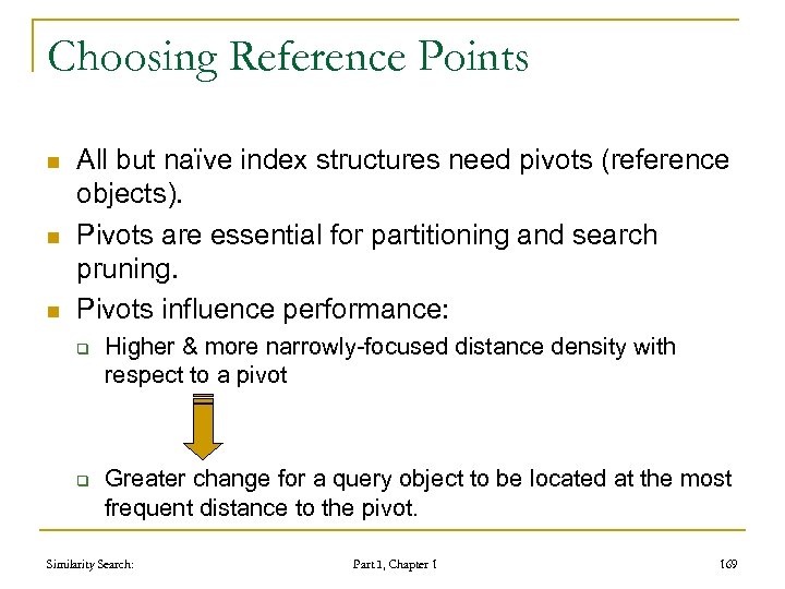 Choosing Reference Points n n n All but naïve index structures need pivots (reference