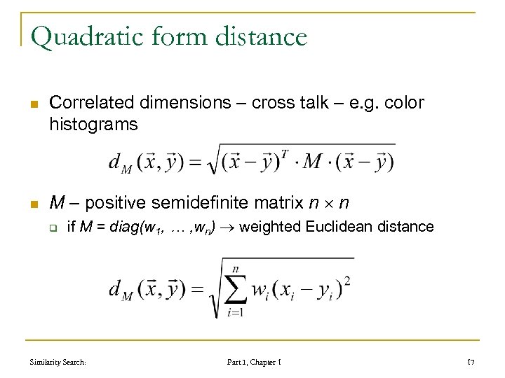 Quadratic form distance n n Correlated dimensions – cross talk – e. g. color