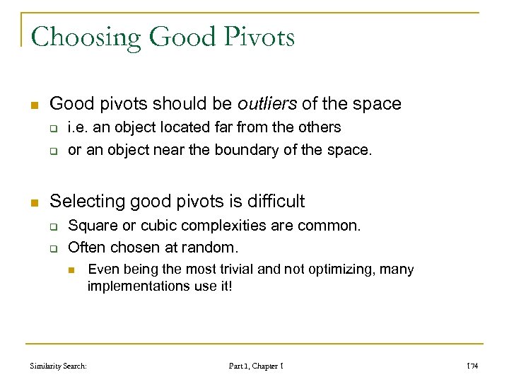 Choosing Good Pivots n Good pivots should be outliers of the space q q