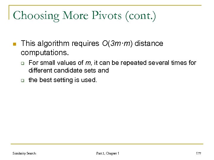 Choosing More Pivots (cont. ) n This algorithm requires O(3 m·m) distance computations. q