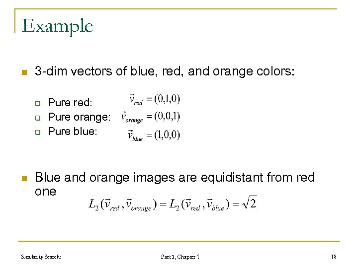 Example n 3 -dim vectors of blue, red, and orange colors: q q q