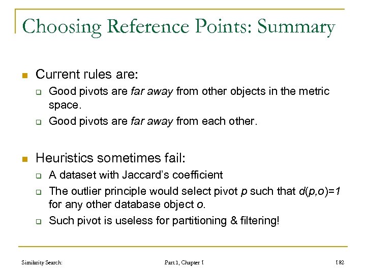 Choosing Reference Points: Summary n Current rules are: q q n Good pivots are