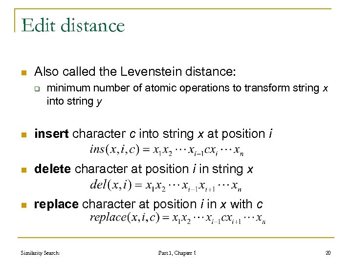 Edit distance n Also called the Levenstein distance: q minimum number of atomic operations