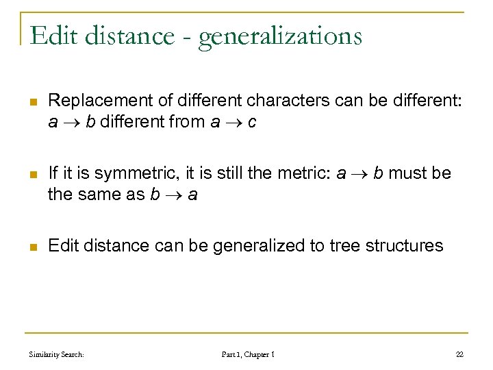 Edit distance - generalizations n n n Replacement of different characters can be different: