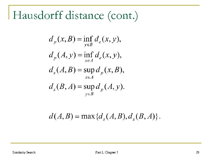 Hausdorff distance (cont. ) Similarity Search: Part I, Chapter 1 25 