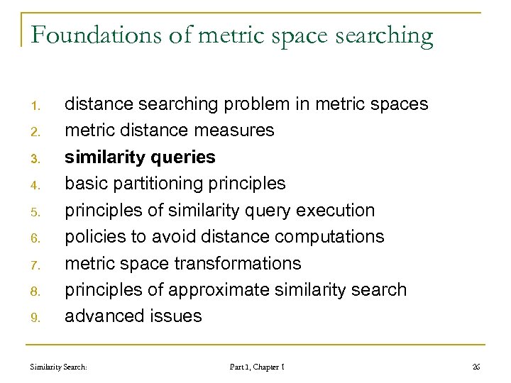 Foundations of metric space searching 1. 2. 3. 4. 5. 6. 7. 8. 9.