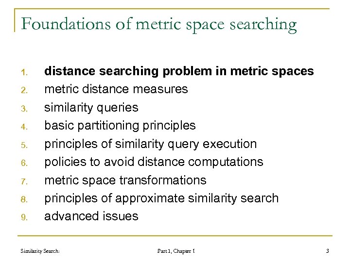 Foundations of metric space searching 1. 2. 3. 4. 5. 6. 7. 8. 9.