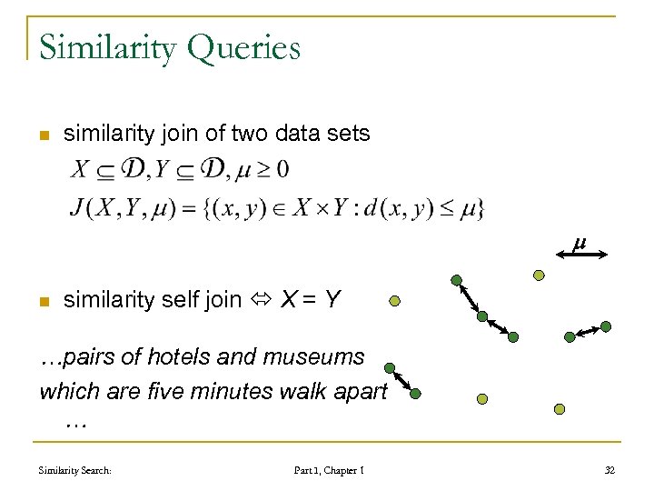 Similarity Queries n similarity join of two data sets m n similarity self join