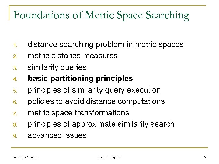 Foundations of Metric Space Searching 1. 2. 3. 4. 5. 6. 7. 8. 9.