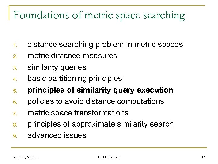 Foundations of metric space searching 1. 2. 3. 4. 5. 6. 7. 8. 9.