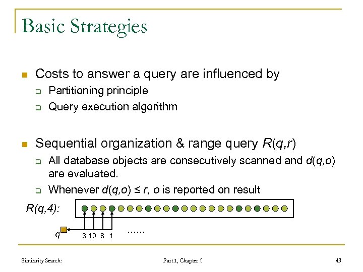 Basic Strategies n Costs to answer a query are influenced by q q n