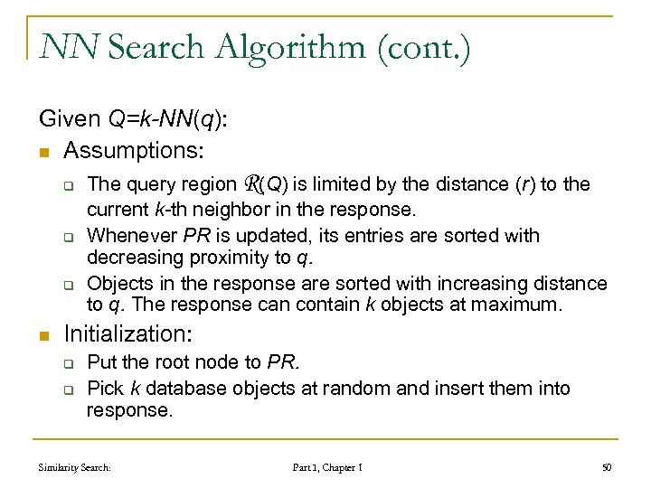 NN Search Algorithm (cont. ) Given Q=k-NN(q): n Assumptions: q q q n The