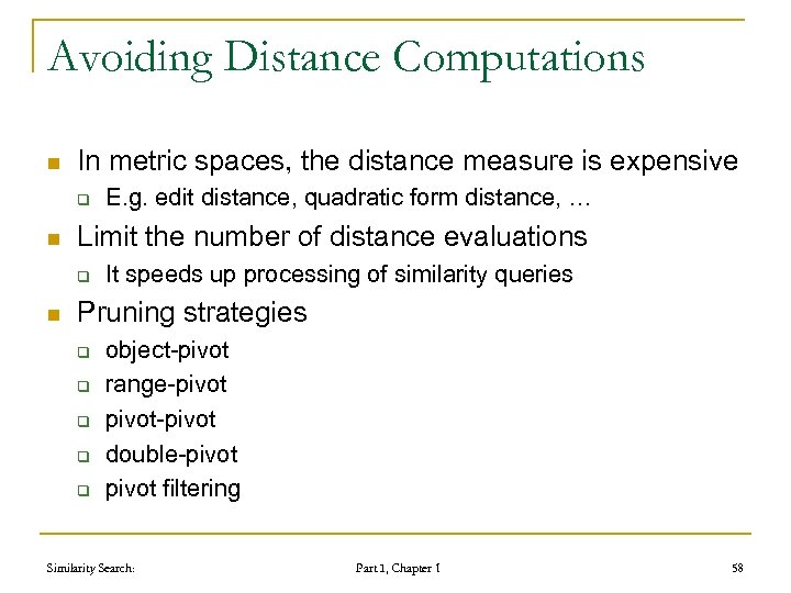 Avoiding Distance Computations n In metric spaces, the distance measure is expensive q n