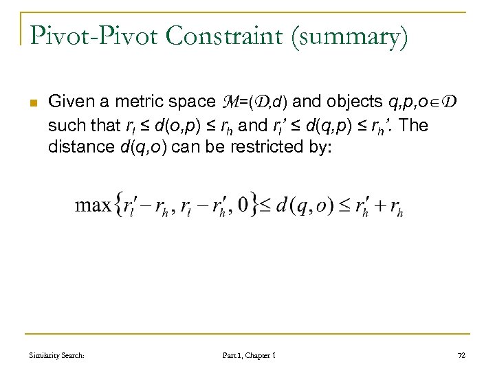 Pivot-Pivot Constraint (summary) n Given a metric space M=(D, d) and objects q, p,