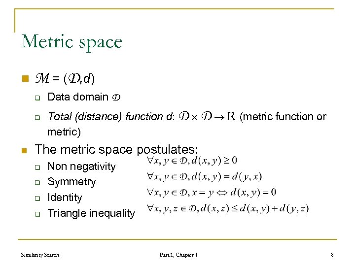 Metric space n M = (D, d) q q n Data domain D Total