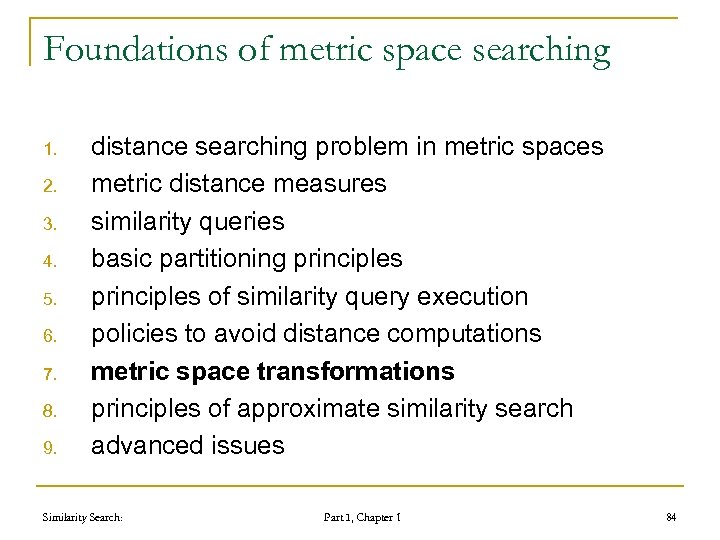 Foundations of metric space searching 1. 2. 3. 4. 5. 6. 7. 8. 9.