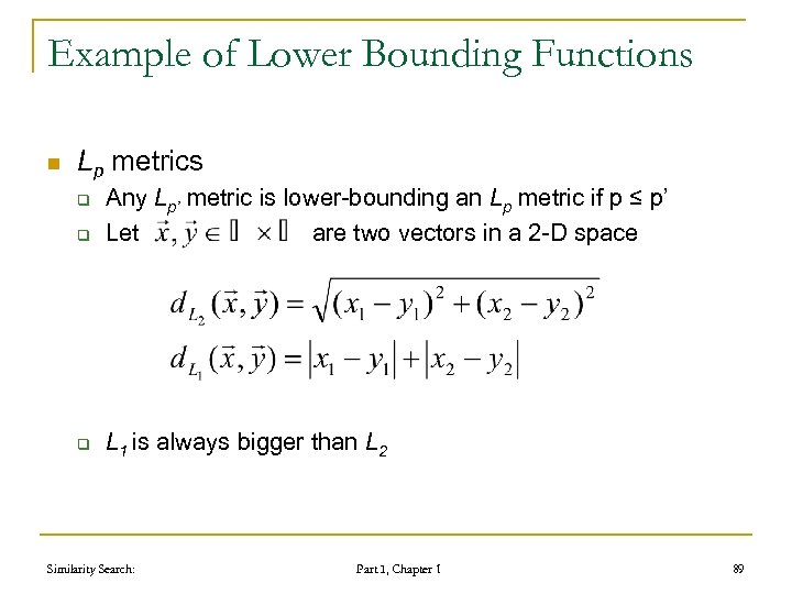 Example of Lower Bounding Functions n Lp metrics q Any Lp’ metric is lower-bounding