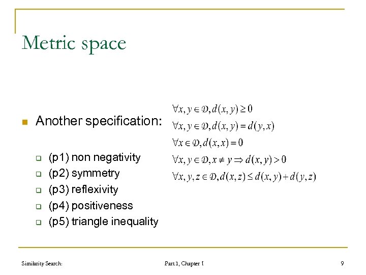 Metric space n Another specification: q q q (p 1) non negativity (p 2)