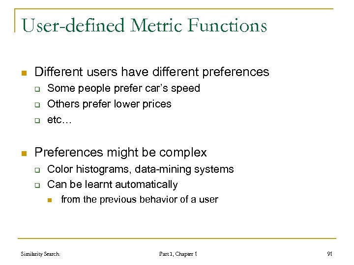 User-defined Metric Functions n Different users have different preferences q q q n Some
