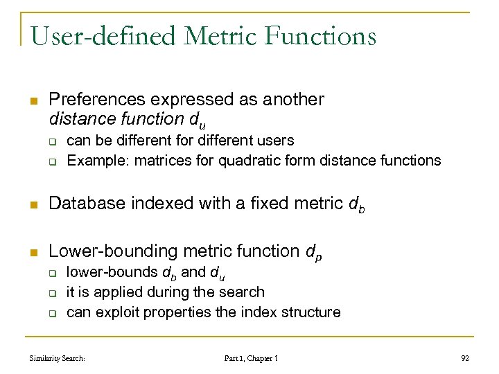 User-defined Metric Functions n Preferences expressed as another distance function du q q can