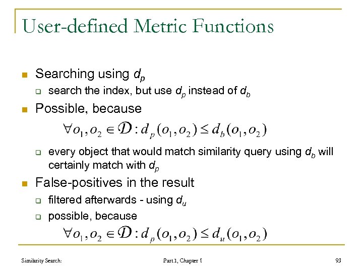 User-defined Metric Functions n Searching using dp q n Possible, because q n search