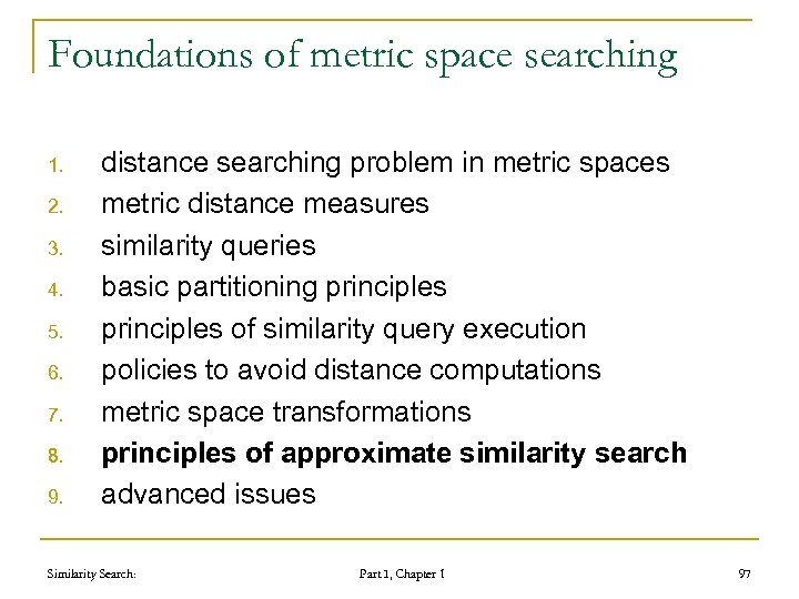 Foundations of metric space searching 1. 2. 3. 4. 5. 6. 7. 8. 9.