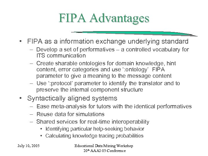 FIPA Advantages • FIPA as a information exchange underlying standard – Develop a set