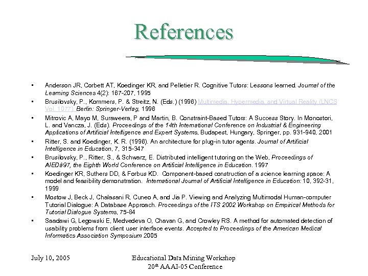 References • • Anderson JR, Corbett AT, Koedinger KR, and Pelletier R. Cognitive Tutors: