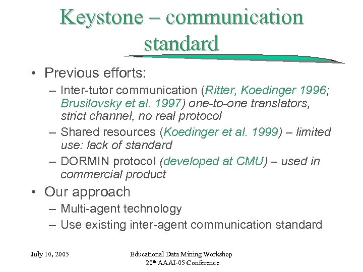 Keystone – communication standard • Previous efforts: – Inter-tutor communication (Ritter, Koedinger 1996; Brusilovsky