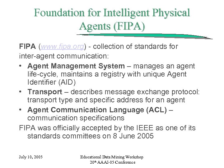 Foundation for Intelligent Physical Agents (FIPA) FIPA (www. fipa. org) - collection of standards
