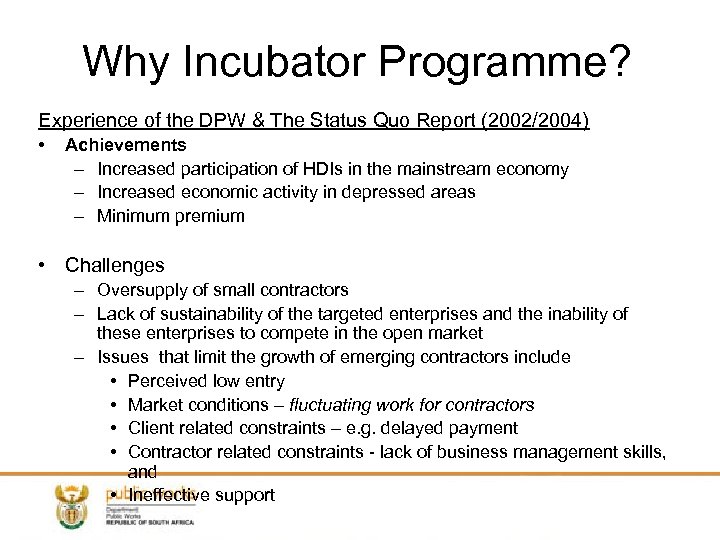 Why Incubator Programme? Experience of the DPW & The Status Quo Report (2002/2004) •