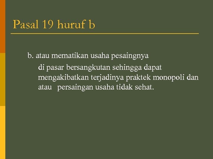 Pasal 19 huruf b b. atau mematikan usaha pesaingnya di pasar bersangkutan sehingga dapat