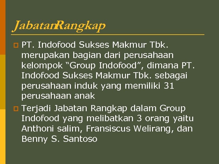 Jabatan Rangkap PT. Indofood Sukses Makmur Tbk. merupakan bagian dari perusahaan kelompok “Group Indofood”,