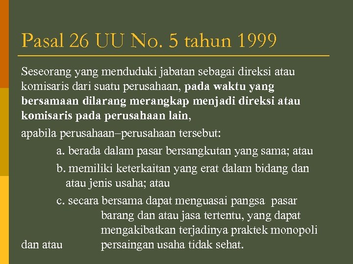 Pasal 26 UU No. 5 tahun 1999 Seseorang yang menduduki jabatan sebagai direksi atau
