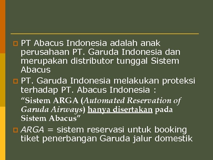 PT Abacus Indonesia adalah anak perusahaan PT. Garuda Indonesia dan merupakan distributor tunggal Sistem