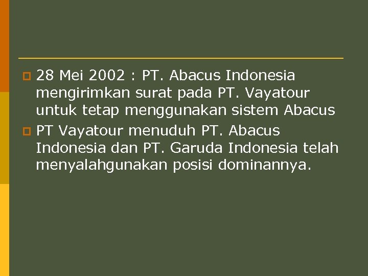 28 Mei 2002 : PT. Abacus Indonesia mengirimkan surat pada PT. Vayatour untuk tetap
