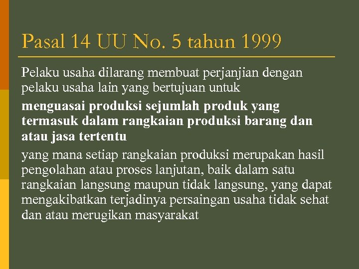 Pasal 14 UU No. 5 tahun 1999 Pelaku usaha dilarang membuat perjanjian dengan pelaku
