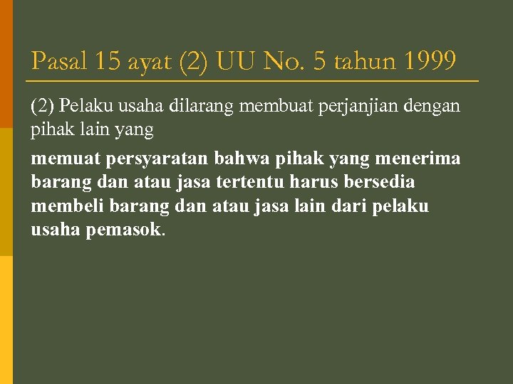 Pasal 15 ayat (2) UU No. 5 tahun 1999 (2) Pelaku usaha dilarang membuat