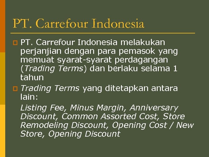 PT. Carrefour Indonesia melakukan perjanjian dengan para pemasok yang memuat syarat-syarat perdagangan (Trading Terms)